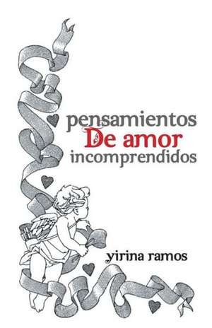 Pensamientos de Amor Incomprendidos de Yirina Ramos