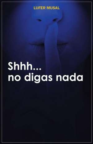 Shhh... No Digas NADA de Lufer Musal