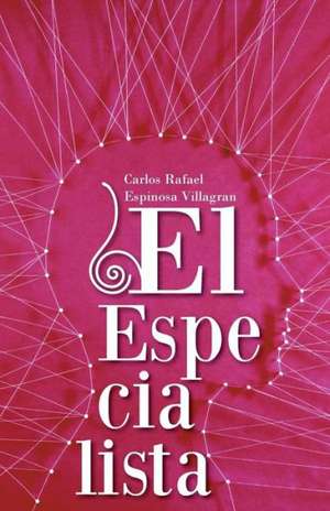 El Especialista de Carlos Rafael Espinosa Villagran