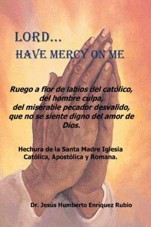 Lord...Have Mercy on Me de Jesus Humberto Enriquez Rubio