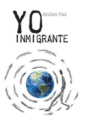 Yo Inmigrante de Andes Paz