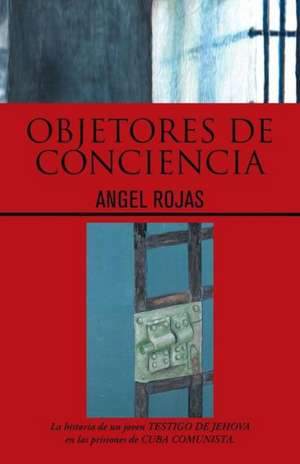 Objetores de Conciencia de Angel Rojas