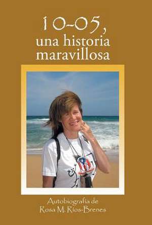 10-05, Una Historia Maravillosa de Rosa M. Rios-Brenes