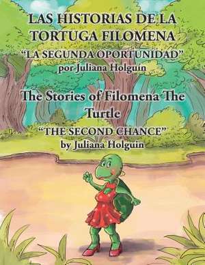 Las Historias de La Tortuga Filomena/The Stories of Filomena the Turtle de Juliana Holguin