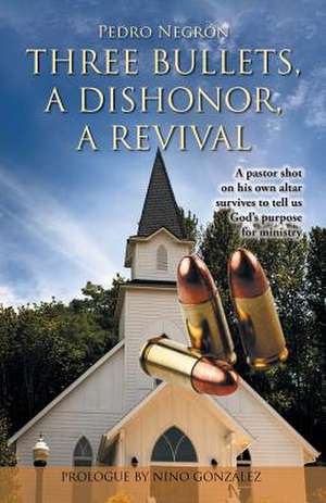 Three Bullets, a Dishonor, a Revival de Pedro Negron