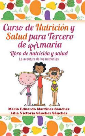 Curso de Nutricion y Salud Para Tercero de Primaria de Mario E. Martinez