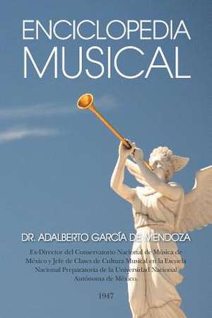 Enciclopedia Musical de Dr Adalberto Garcia De Mendoza