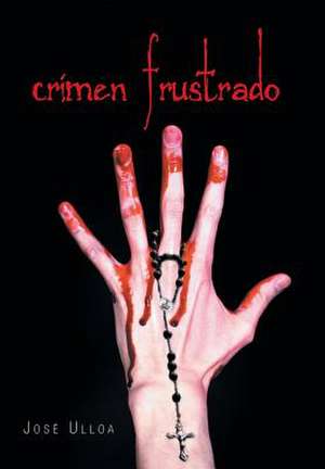 Crimen Frustrado de Jose Ulloa