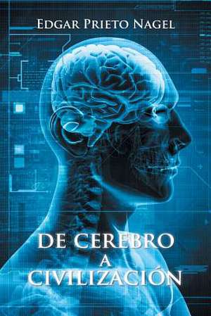 de Cerebro a Civilizacion de Edgar Prieto Nagel