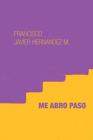 Me Abro Paso de Francisco Javier Hernandez M.