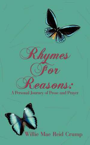 Rhymes for Reasons: A Personal Journey of Prose and Prayer de Willie Mae Reid Crump