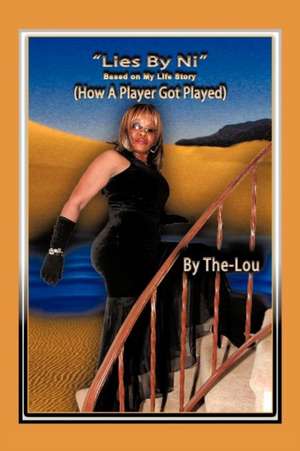 The Lies by Ni: How a Player Got Played (Based on My Life Story) de The-Lou