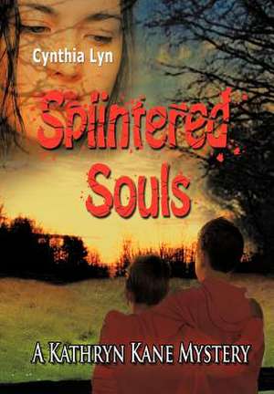 Splintered Souls de Cynthia Lyn