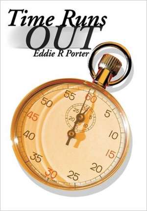 Time Runs Out de Eddie R. Porter