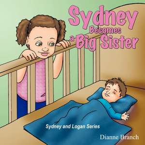 Sydney Becomes a Big Sister de Dianne Branch