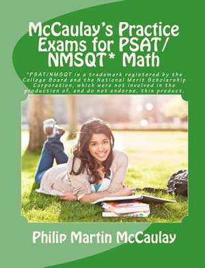 McCaulay's Practice Exams for PSAT/NMSQT* Math de Philip Martin McCaulay