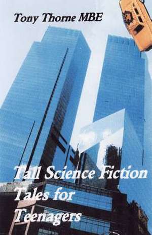 Tall Science Fiction Tales for Teenagers de Tony Thorne Mbe