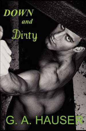 Down and Dirty de G. A. Hauser