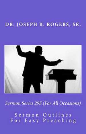 Sermon Series 29s (for All Occasions) de Sr. Dr Joseph R. Rogers