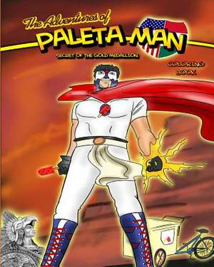 The Adventures of Paleta Man de Paul Ramirez