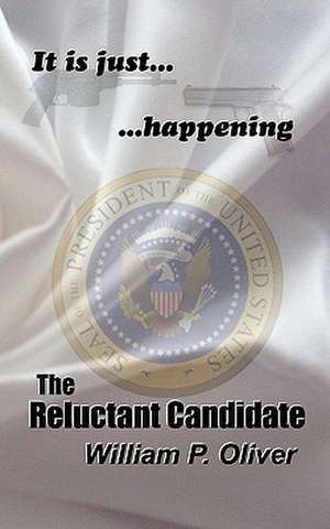 The Reluctant Candidate de William P. Oliver