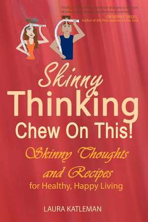 Skinny Thinking Chew on This! de Laura Katleman