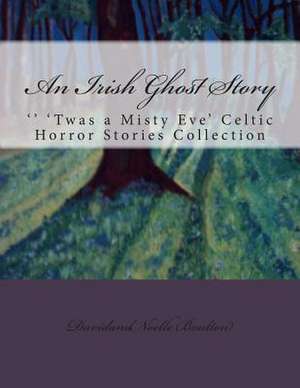 An Irish Ghost Story de Davidandnoelle Boulton