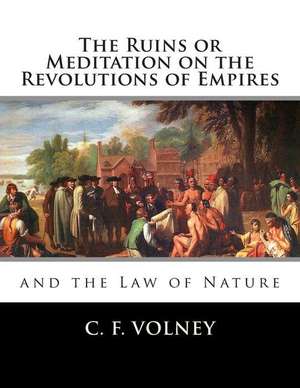 The Ruins or Meditation on the Revolutions of Empires de C. F. Volney