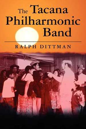 The Tacana Philharmonic Band de Ralph Dittman