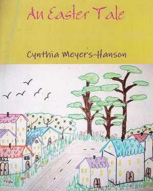 An Easter Tale de Cynthia Meyers-Hanson