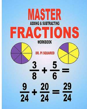 Master Adding & Subtracting Fractions Workbook de Pi Squared