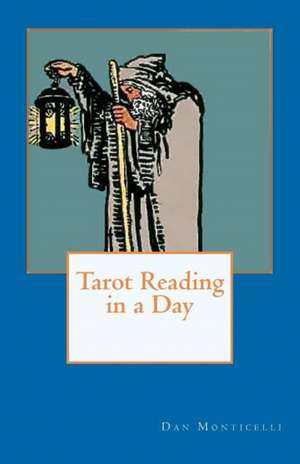 Tarot Reading in a Day de Dan Monticelli