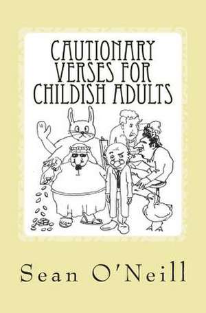 Cautionary Verses for Childish Adults de Sean O'Neill