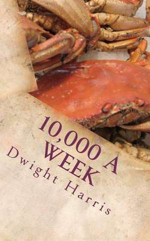 10,000 a Week de Dwight L. Harris