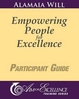 Empowering People for Excellence - Participant Guide de Alamaia Will