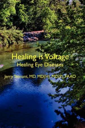 Healing Is Voltage de MD Jerry L. Tennant MD