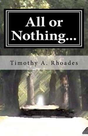 All or Nothing... de Timothy A. Rhoades