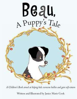 Beau, a Puppy's Tale de Janice Marie Cook