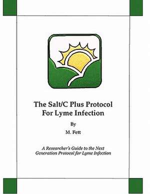 The Salt/C Plus Protocol for Lyme Infection de M. Fett