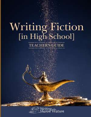 Writing Fiction [In High School] de Sharon Watson