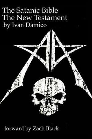 The Satanic Bible- The New Testament Book One de Ivan D'Amico