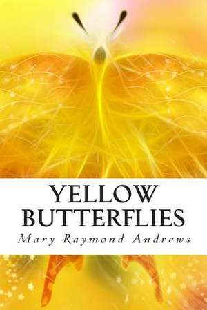 Yellow Butterflies de Mary Raymond Shipman Andrews