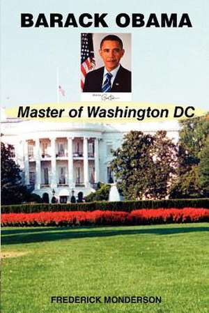 Barack Obama Master of Washington DC de Frederick Monderson