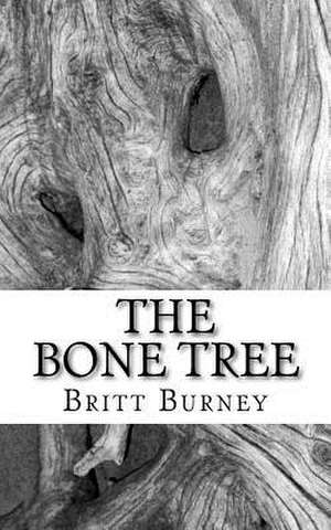 The Bone Tree de Britt Burney