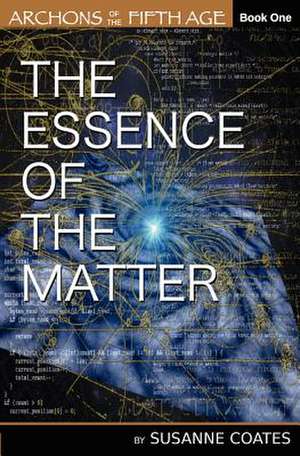 The Essence of the Matter de Susanne D. Coates