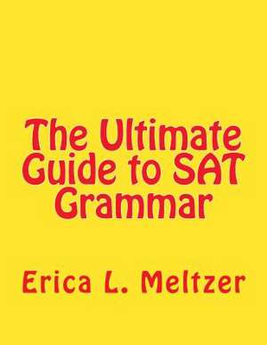 The Ultimate Guide to SAT Grammar de Erica L. Meltzer