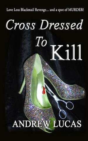 Cross Dressed to Kill de Andrew Lucas