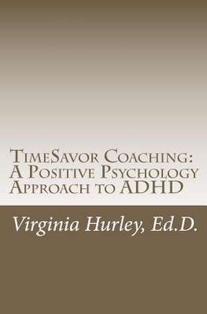 Timesavor Coaching de Virginia M. Hurley Ed D.