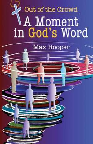 A Moment in God's Word de Max Hooper