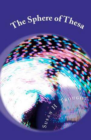 The Sphere of Thesa de Susan H. Trought